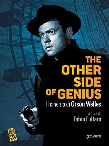 The other side of genius. Il cinema di Orson Welles The other side of genius. Il cinema di Orson Welles